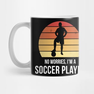 No worries i'm a soccer player Mug